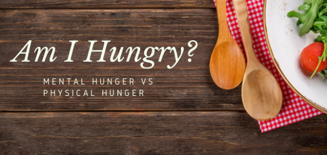 Mental hunger vs physical hunger